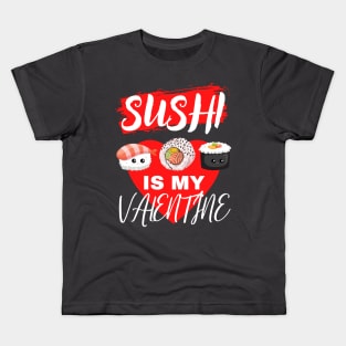 Sushi is my Valentine funny Kids T-Shirt